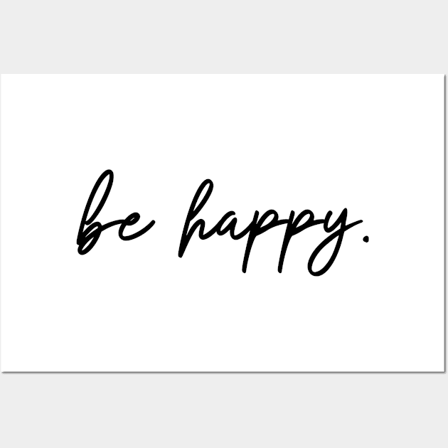 be happy. Wall Art by StylishTayla